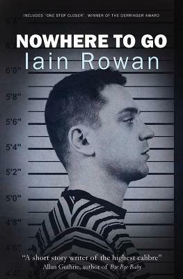 Nowhere To Go by Iain Rowan