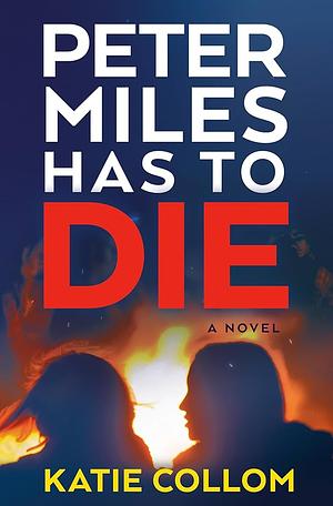 Peter Miles Has to Die by Katie Collom