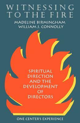 Witnessing to the Fire by William Connolly, Madeline Birmingham