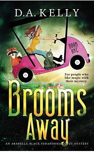 Brooms Away by D.A. Kelly