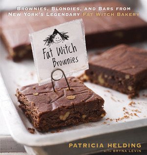 Fat Witch Brownies: Brownies, Blondies, and Bars from New York's Legendary Fat Witch Bakery by Patricia Helding