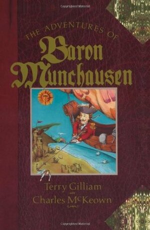 The Adventures of Baron Munchausen: The Illustrated Novel by Charles McKeown, Terry Gilliam