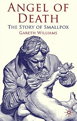 Angel of Death: The Story of Smallpox by G. Williams