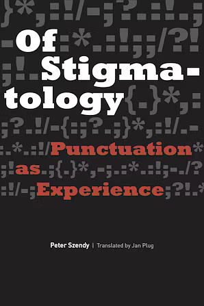 Of Stigmatology: Punctuation as Experience by Peter Szendy