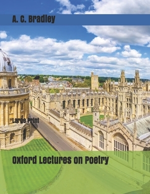 Oxford Lectures on Poetry: Large Print by A. C. Bradley