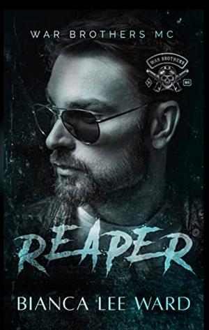 Reaper: A Slow Burn MC Romance Novel by Bianca Lee Ward