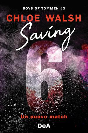 Saving 6. Un nuovo match by Chloe Walsh