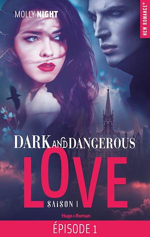 Dark and dangerous love Episode 1 Saison 1 by Molly Night