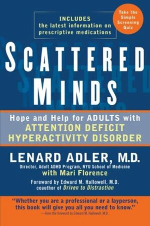 Scattered Minds: Hope and Help for Adults with Attention Deficit Hyperactivity Disorder by Mari Florence, Lenard A. Adler