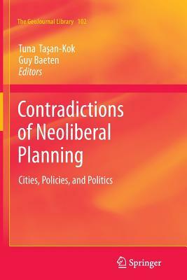 Contradictions of Neoliberal Planning: Cities, Policies, and Politics by 