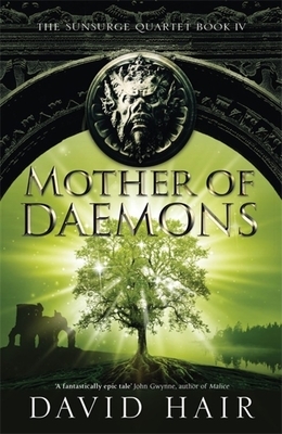 Mother of Daemons: The Sunsurge Quartet Book 4 by David Hair