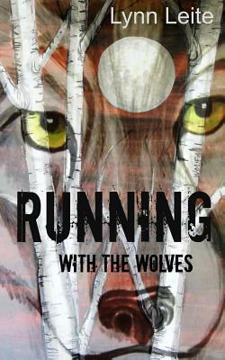 Running with the Wolves by Lynn Leite