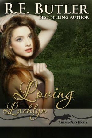 Loving Lachlyn by R.E. Butler