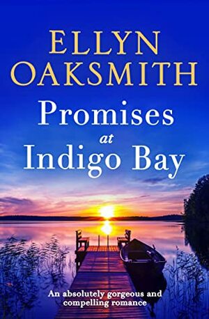Promises at Indigo Bay: An absolutely gorgeous and compelling romance (Blue Hills Book 2) by Ellyn Oaksmith