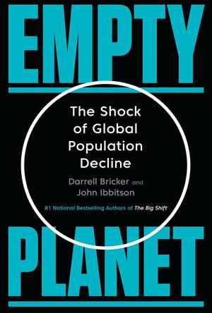 Empty Planet: The Shock of Global Population Decline by Darrell Bricker