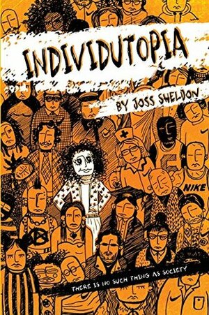 Individutopia: A Novel Set in a Neoliberal Dystopia by Joss Sheldon