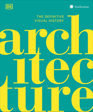 Architecture: The Definitive Visual Guide by DK Publishing