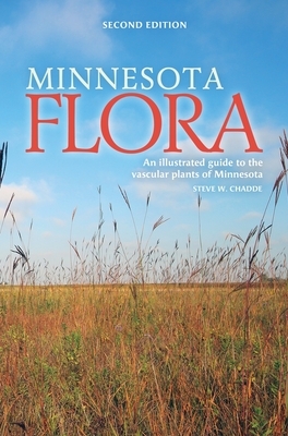 Minnesota Flora: An Illustrated Guide to the Vascular Plants of Minnesota by Steve W. Chadde