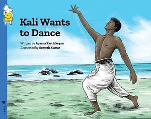 Kali Wants to Dance by Somesh Kumar, Aparna Karthikeyan