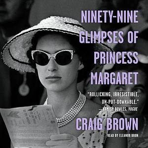 Ma'am Darling: Ninety-Nine Glimpses of Princess Margaret by Craig Brown