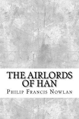 The Airlords of Han by Philip Francis Nowlan
