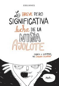 La breve pero significativa lucha de la niña ajolote by Carolina Castañeda