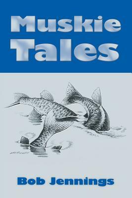 Muskie Tales by Bob Jennings