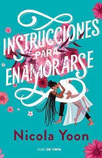 Instrucciones para enamorarse  by Nicola Yoon