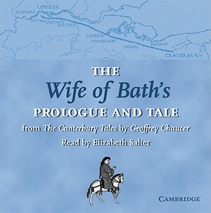 The Wife of Bath's Prologue and Tale: From the Canterbury Tales by Geoffrey Chaucer