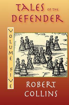 Tales of the Defender: Volume 5 by Robert L. Collins