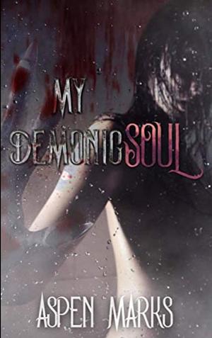 My Demonic Soul: A Short Paranormal Prequel (Collison of Realms) by Aspen Marks