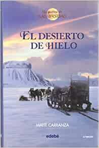 El desierto de hielo by Maite Carranza