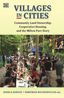 Villages in Cities: Community Land Ownership and Cooperative Housing in Milton Parc and Beyond by Dimitri Roussopoulos, Joshua Hawley