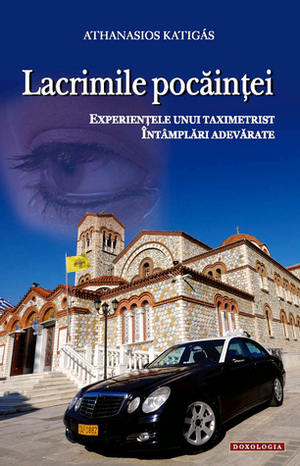 Lacrimile pocăinţei: experienţele unui taximetrist: întâmplări adevărate by Athanasios Katigas, Ierom. Cosma Giosanu