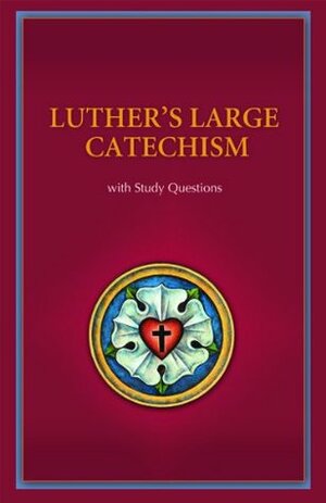 Luther's Large Catechism with Study Questions by Paul Timothy McCain