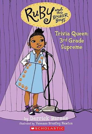 Trivia Queen, 3rd Grade Supreme by Derrick ]Barnes, Vanessa Brantley Newton