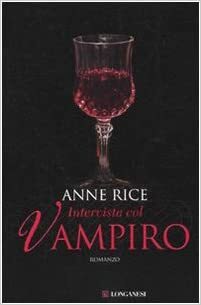 Intervista col vampiro by Anne Rice