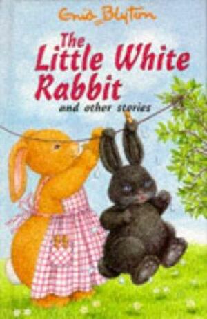 The Little White Rabbit And Other Stories by Enid Blyton