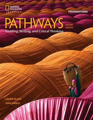 Pathways: Reading, Writing, and Critical Thinking Foundations by Laurie Blass, Mari Vargo