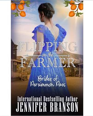 Flipping on the Farmer  by Jennifer Branson