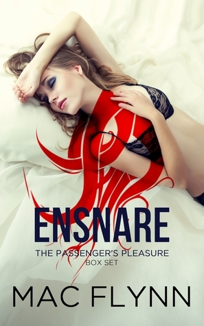 Ensnare: The Passenger's Pleasure Box Set by Mac Flynn