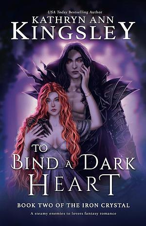 To Bind a Dark Heart by Kathryn Ann Kingsley