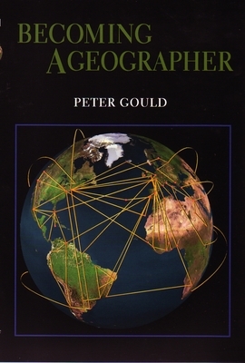 Becoming a Geographer by Peter Gould