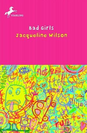 Bad Girls Bad Girls by Jacqueline Wilson