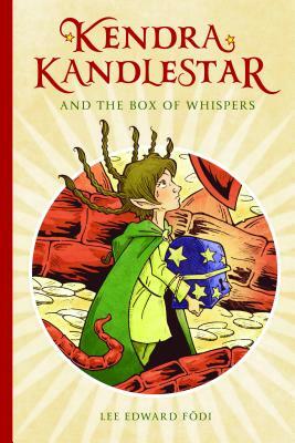 Kendra Kandlestar and the Box of Whispers: Book 1 by Lee Edward Födi