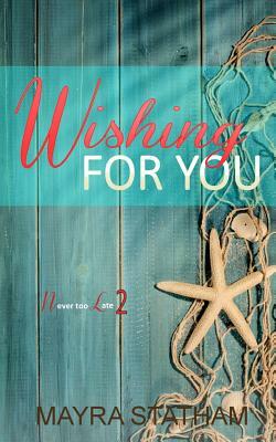 Wishing For You by Mayra Statham