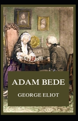Adam Bede Illustrated by George Eliot