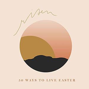 Risen: 50 Ways to Live Easter by Laura Kelly Fanucci