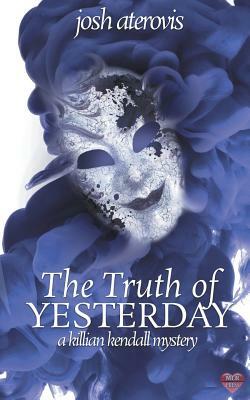 The Truth of Yesterday by Josh Aterovis