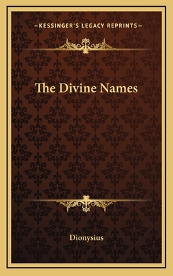 On the Divine Names and The Mystical Theology by Pseudo-Dionysius the Areopagite